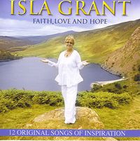 Isla Grant - Faith, Love And Hope